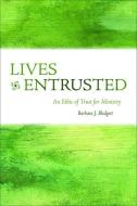 Lives Entrusted di Barbara J. Blodgett edito da Fortress Press,U.S.