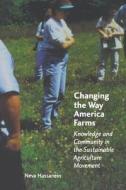 Changing the Way America Farms di Neva Hassanein edito da University of Nebraska Press