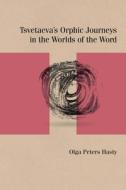 Tsvetaeva's Orphic Journeys In The Worlds Of The Word di Olga Peters Hasty edito da Northwestern University Press