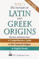 Ntc's Dictionary of Latin and Greek Origins di Robert J. Moore edito da NTC PUB