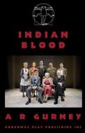 Indian Blood di A. R. Gurney edito da BROADWAY PLAY PUB INC (NY)
