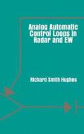 Analog Automatic Control Loops in Radar and EW di Richard Smith Hughes edito da ARTECH HOUSE INC