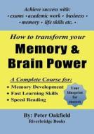 How to Transform Your Memory & Brain Power di Peter Oakfield edito da Riverbridge Books