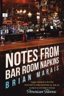 Notes From Bar Room Napkins di Brian Marais edito da Marais Media International Company