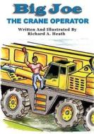 Big Joe: The Crane Operator di Richard A. Heath edito da Wrb Publishing