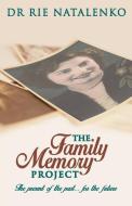 The Family Memory Project di Dr Rie Natalenko edito da Write Impression