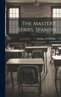 The Mastery Series. Spanish di Thomas Prendergast edito da LEGARE STREET PR