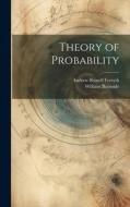 Theory of Probability di William Burnside, Andrew Russell Forsyth edito da LEGARE STREET PR