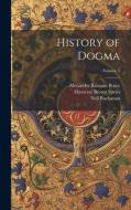 History of Dogma; Volume 5 di Alexander Balmain Bruce, Neil Buchanan, Ebenezer Brown Speirs edito da LEGARE STREET PR