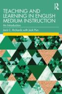 Teaching And Learning In English Medium Instruction di Jack C. Richards, Jack Pun edito da Taylor & Francis Ltd