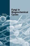 Fungi in Biogeochemical Cycles edito da Cambridge University Press
