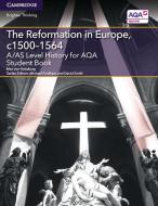 A/AS Level History for AQA The Reformation in Europe, c1500-1564 Student Book di Maximilian Von Habsburg edito da Cambridge University Press