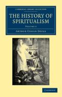 The History of Spiritualism di Arthur Conan Doyle edito da Cambridge University Press
