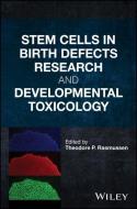 Stem Cells in Birth Defects Research and Developmental Toxicology di Theodore P. Rasmussen edito da Wiley-Blackwell