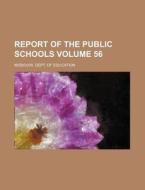 Report of the Public Schools Volume 56 di Missouri Dept of Education edito da Rarebooksclub.com