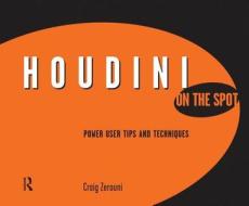 Houdini On The Spot di Craig Zerouni edito da Taylor & Francis Ltd