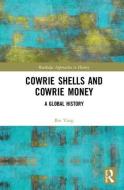 Cowrie Shells and Cowrie Money di Bin (University of Macau Yang edito da Taylor & Francis Ltd