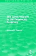 The Land Problem in the Developed Economy di Andrew H. Dawson edito da Taylor & Francis Ltd