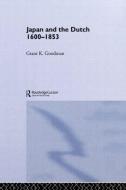 Japan and the Dutch 1600-1853 di Grant K. Goodman edito da ROUTLEDGE
