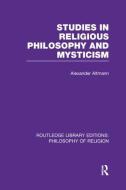 Studies in Religious Philosophy and Mysticism di Alexander Altmann edito da Taylor & Francis Ltd