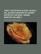 First Footsteps In East Africa Or, An Ex di Sir Richard Francis Burton edito da Rarebooksclub.com