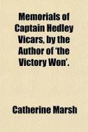 Memorials Of Captain Hedley Vicars, By T di Catherine Marsh edito da General Books