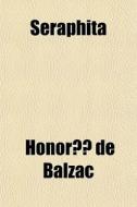 Seraphita di Honore De Balzac edito da General Books