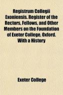 Registrum Collegii Exoniensis. Register di Exeter College edito da General Books