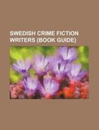 Swedish crime fiction writers (Book Guide) di Books Llc edito da Books LLC, Reference Series