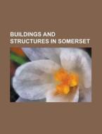 Buildings And Structures In Somerset: Bi di Books Llc edito da Books LLC, Wiki Series