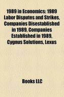 1989 In Economics: 1989 Labor Disputes A di Books Llc edito da Books LLC, Wiki Series