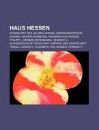 Haus Hessen di Quelle Wikipedia edito da Books LLC, Reference Series