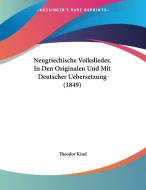 Neugriechische Volkslieder, in Den Originalen Und Mit Deutscher Uebersetzung (1849) edito da Kessinger Publishing