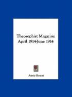 Theosophist Magazine April 1914-June 1914 di Annie Wood Besant edito da Kessinger Publishing