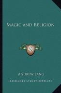 Magic and Religion di Andrew Lang edito da Kessinger Publishing