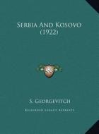 Serbia and Kosovo (1922) di S. Georgevitch edito da Kessinger Publishing