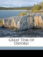 Great Tom Of Oxford di J. 1800 Hewlett edito da Nabu Press
