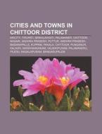 Cities And Towns In Chittoor District: S di Source Wikipedia edito da Books LLC, Wiki Series