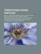 T Rkiye'deki Siyasi Partiler: Adalet Ve di Kaynak Wikipedia edito da Books LLC, Wiki Series