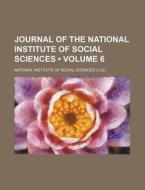 Journal Of The National Institute Of Social Sciences (volume 6) di National Institute of Sciences edito da General Books Llc