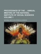 Proceedings of the Annual Meeting of the National Institute of Social Sciences Volume 1 di National Institute of Sciences edito da Rarebooksclub.com