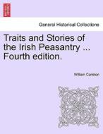 Traits and Stories of the Irish Peasantry ... Fourth edition. di William Carleton edito da British Library, Historical Print Editions