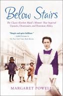 Below Stairs: The Classic Kitchen Maid's Memoir That Inspired "upstairs, Downstairs" and "downton Abbey" di Margaret Powell edito da GRIFFIN