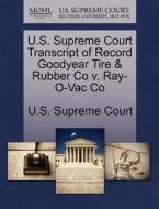 U.s. Supreme Court Transcript Of Record Goodyear Tire & Rubber Co V. Ray-o-vac Co edito da Gale Ecco, U.s. Supreme Court Records