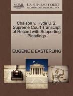 Chaison V. Hyde U.s. Supreme Court Transcript Of Record With Supporting Pleadings di Eugene E Easterling edito da Gale Ecco, U.s. Supreme Court Records