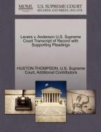 Levers V. Anderson U.s. Supreme Court Transcript Of Record With Supporting Pleadings di Huston Thompson, Additional Contributors edito da Gale Ecco, U.s. Supreme Court Records
