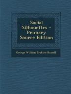Social Silhouettes di George William Erskine Russell edito da Nabu Press