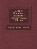 Antichi Monumenti Illustrati di Ersilia Caetani Lovatelli edito da Nabu Press