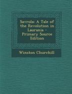 Savrola: A Tale of the Revolution in Laurania di Winston S. Churchill edito da Nabu Press