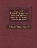 Assyrisch-English-Deutsches Handworterbuch. Band I di William Muss-Arnolt edito da Nabu Press